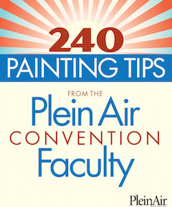 240 PAINTING TIPS FROM THE PLEIN AIR CONVENTION FACULTY